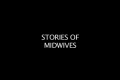 Stories of Midwives Stories of Midwives